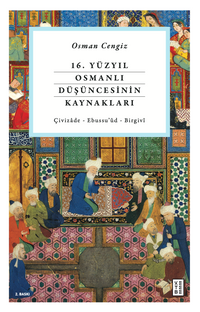 16. Yüzyıl Osmanlı Düşüncesinin Kaynakları & Çivizade - Ebussu'ud - Birgivi