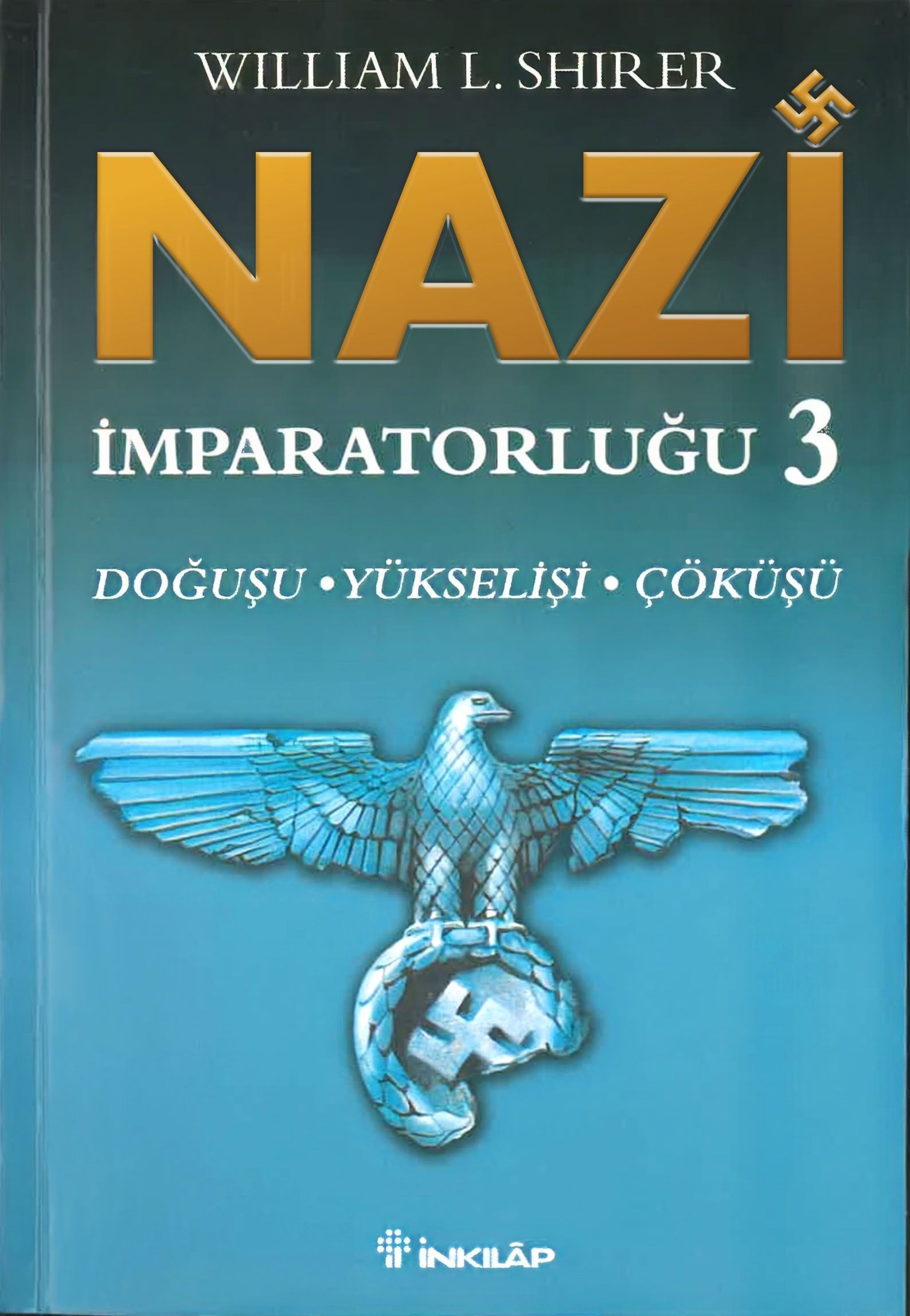 Nazi İmparatorluğu - 3 / Doğuşu -Yükselişi - Çöküşü (William L