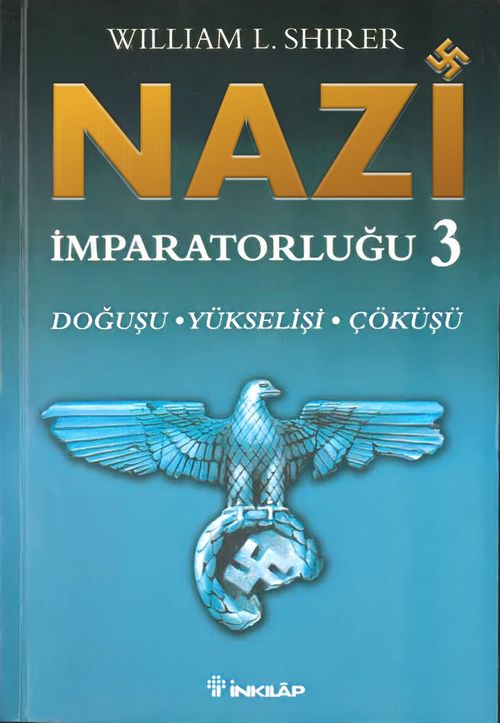 Nazi İmparatorluğu - 3 / Doğuşu -Yükselişi - Çöküşü