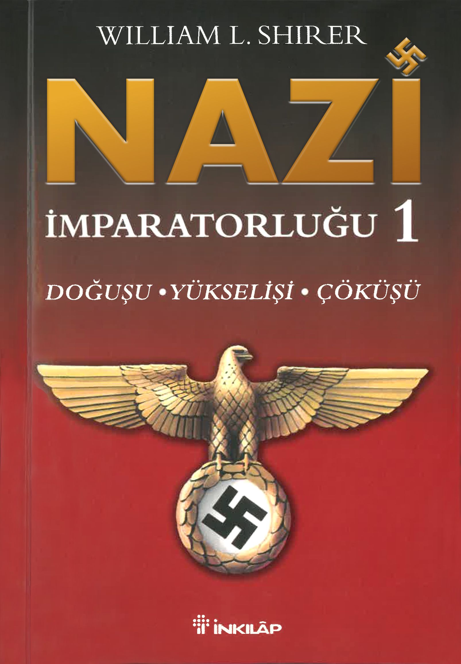 Nazi İmparatorluğu - 1 / Doğuşu - Yükselişi - Çöküşü (William L