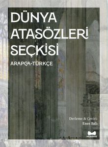 Dünya Atasözleri Seçkisi (Arapça-Türkçe)