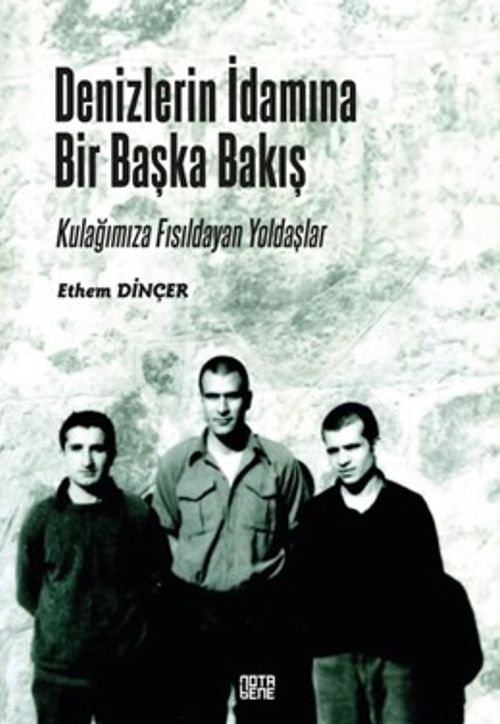 Denizlerin İdamına Bir Başka Bakış & Kulağımıza Fısıldayan Yoldaşlar