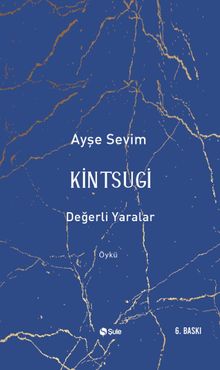 Kintsugi & Değerli Yaralar