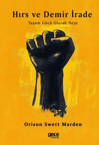 Hırs ve Demir İrade & Yaşam Gücü Olarak Neşe