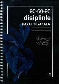 90-60-90 Disiplinle Hayalini Yakala (Spiral Cilt)