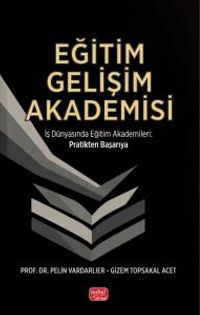 Eğitim Gelişim Akademisi & İş Dünyasında Eğitim Akademileri Pratikten Başarıya
