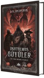 Unutulmuş Büyüler ve Terk Edilmiş Öyküler (Ciltli)