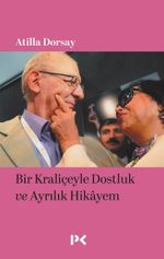 Bir Kraliçeyle Dostluk ve Ayrılık Hikayem