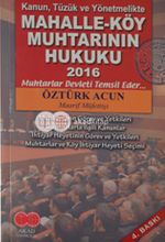 Kanun, Tüzük ve Yönetmelikte Mahalle-Köy Muhtarının Hukuku 2016