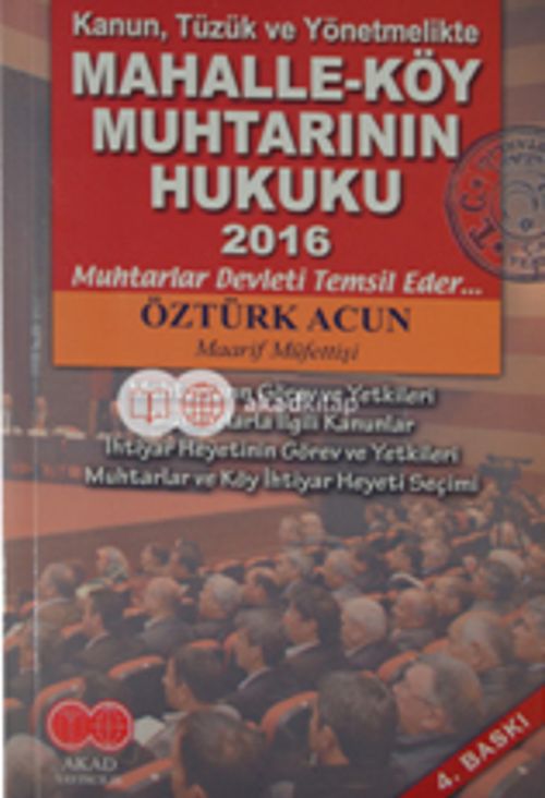 Kanun, Tüzük ve Yönetmelikte Mahalle-Köy Muhtarının Hukuku 2016