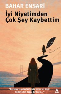 İyi Niyetimden Çok Şey Kaybettim