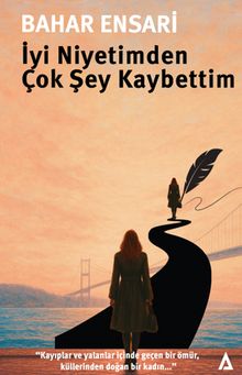 İyi Niyetimden Çok Şey Kaybettim