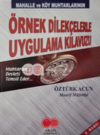 Mahalle ve Köy Muhtarlarının Örnek Dilekçelerle Uygulama Kılavuzu     