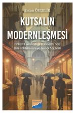 Kutsalın Modernleşmesi & Erken cumhuriyet Dönemi'nde Din Politikaları ve Batıcı Söylem (1923-1950)