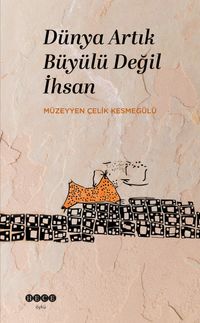 Dünya Artık Büyülü Değil İhsan