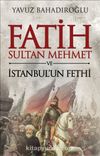 Fatih Sultan Mehmet ve İstanbul’un Fethi (Ciltli)