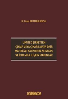 Limited Şirketten Çıkma veya Çıkarılmaya Dair Mahkeme Kararının Alınması ve İcrasına İlişkin Sorunlar