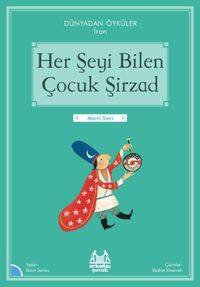 Her Şeyi Bilen Çocuk Şirzad / Dünayadan Öyküler İran
