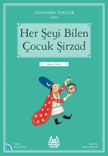 Her Şeyi Bilen Çocuk Şirzad / Dünayadan Öyküler İran