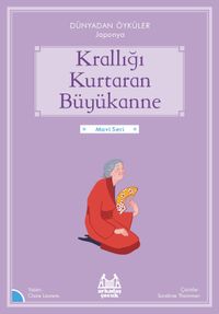 Krallığı Kuratan Büyükanne / Dünyadan Öyküler Japonya Claire Laurens