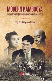 Modern Kamboçya & Ankhor'un Taş Duvarlarindan Hun Manet'e