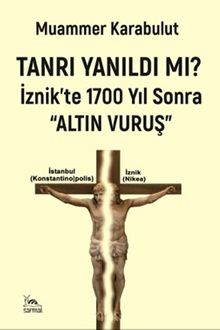 Tanrı Yanıldı Mı? İznik'te 1700 Yıl Sonra “Altın Vuruş”  