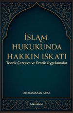 İslam Hukukunda Hakkın Iskatı Teorik Çerçeve ve Pratik Uygulamalar
