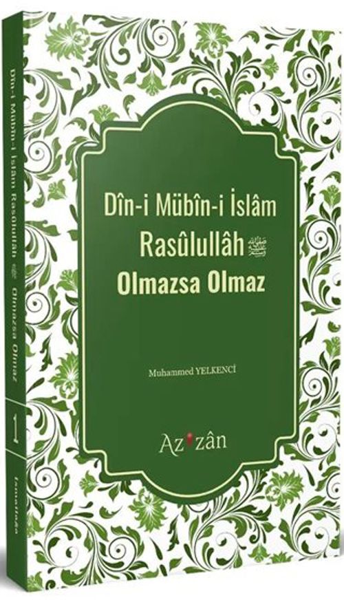 Dini Mübini İslam Resûlullah Olmazsa Olmaz