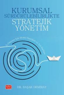 Kurumsal Sürdürülebilirlikte Stratejik Yönetim & İş Dünyası İçin Model Önerileri ve Yol Haritası