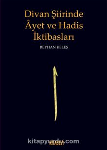 Divan Şiirinde Ayet ve Hadis İktibasları - Reyhan Keleş