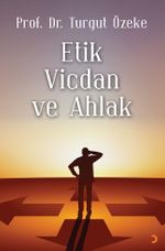 Etik, Vicdan ve Ahlak