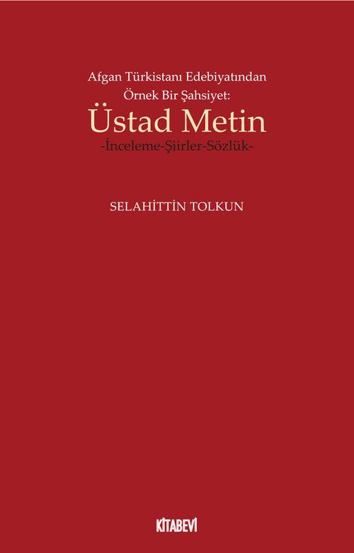 Afgan Türkistanı Edebiyatından Örnek Bir Şahsiyet: Üstad Metin & İnceleme-Şiirler-Sözlük