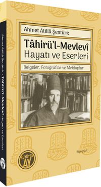 Tahirü'l-Mevlevî Hayatı ve Eserleri & Belgeler, Fotoğraflar ve Mektuplar 