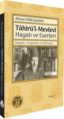 Tahirü'l-Mevlevî Hayatı ve Eserleri & Belgeler, Fotoğraflar ve Mektuplar 