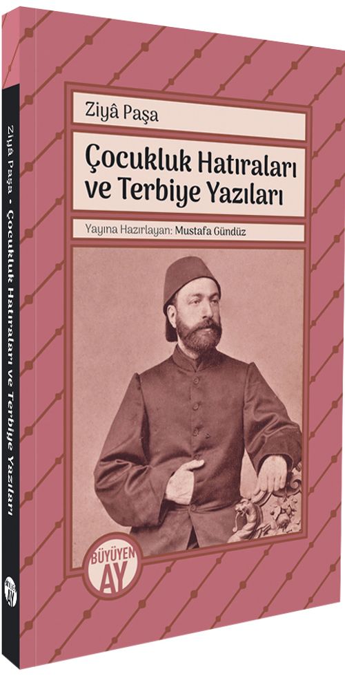 Ziya Paşa Çocukluk Hatıraları ve Terbiye Yazıları