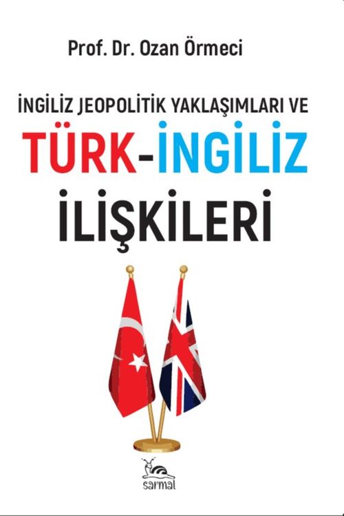 İngiliz Jeopolitik Yaklaşımları ve Türk-İngiliz İlişkileri