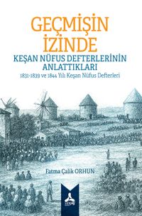 Geçmişin İzinde: Keşan Nüfus Defterlerinin Anlattıkları 1831-1839 ve 1844 Yılı Keşan Nüfus Defterleri