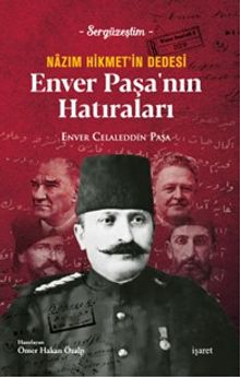 Nazım Hikmet'in Dedesi  Enver Paşa'nın Hatıraları