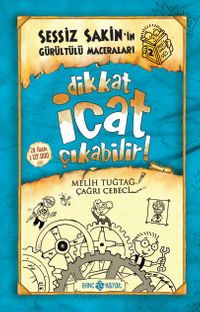 Dikkat İcat Çıkabilir! / Sessiz Sakin'in Gürültülü Maceraları 2 (Karton Kapak)