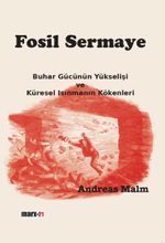 Fosil Sermaye & Buhar Gücünün Yükselişi ve Küresel Isınmanın Kökenleri