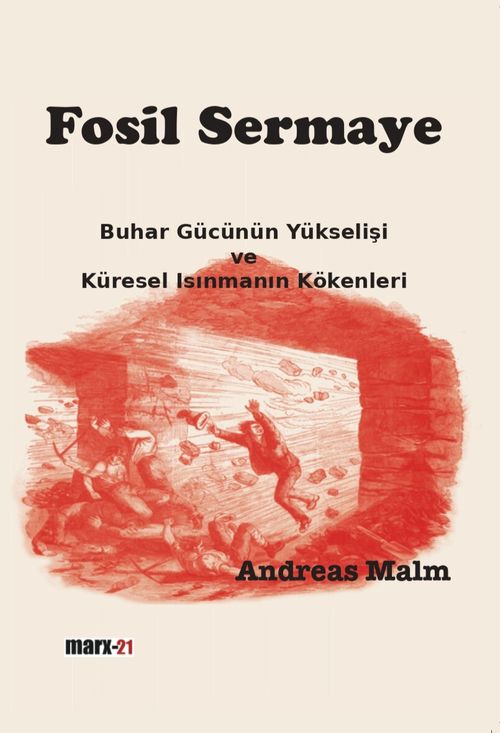 Fosil Sermaye & Buhar Gücünün Yükselişi ve Küresel Isınmanın Kökenleri