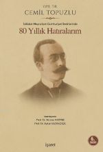 80 Yıllık Hatıralarım & İstibdat-Meşrutiyet-Cumhuriyet Devirlerinde