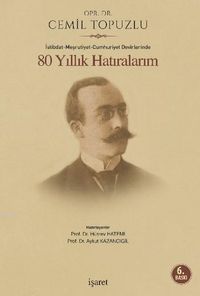 80 Yıllık Hatıralarım & İstibdat-Meşrutiyet-Cumhuriyet Devirlerinde