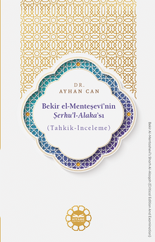 Bekir el-Menteşevî'nin Şerhu'l-Alaka'sı (Tahkik-İnceleme)