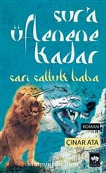 Sur'a Üflenene Kadar & Sarı Saltuk Baba - Çınar Ata
