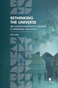 Rethinking the Universe: Abū Manṣūr Al-Māturīdī's Challenge to Traditional Philosophy