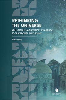 Rethinking the Universe: Abū Manṣūr Al-Māturīdī's Challenge to Traditional Philosophy