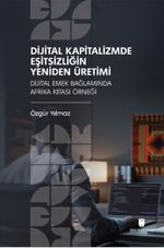 Dijital Kapitalizmde Eşitsizliğin Yeniden Üretimi: Dijital Emek Bağlamında Afrika Kıtası Örneği
