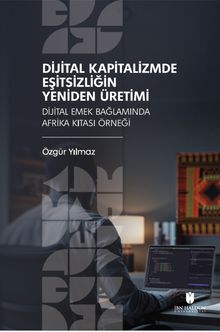 Dijital Kapitalizmde Eşitsizliğin Yeniden Üretimi: Dijital Emek Bağlamında Afrika Kıtası Örneği