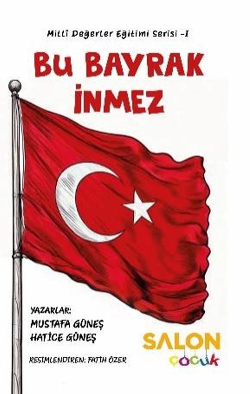 Bu Bayrak İnmez & Milli Değerler Eğitimi Serisi 1